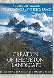 Creation of the Teton Landscape (David D. Love)