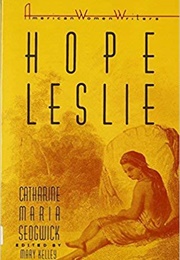 Hope Leslie (Catharine Maria Sedgwick)