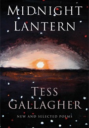 Midnight Lantern: New and Selected Poems (Tess Gallagher)
