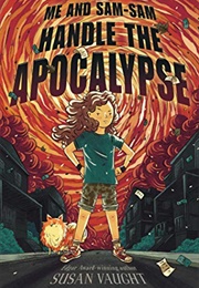 Me and Sam-Sam Handle the Apocalypse (Susan Vaught)