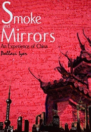 Smoke and Mirrors: An Experience of China (Pallavi Aiyar)