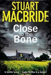 Close to the Bone (Stuart MacBride)