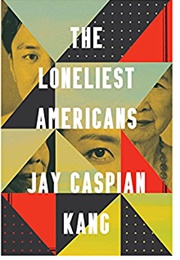 The Loneliest Americans (Jay Caspian Kang)