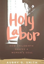 Holy Labor (Aubry G. Smith)