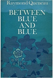 Between Blue and Blue (Raymond Queneau)