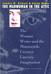 The Madwoman in the Attic: The Woman Writer and the Nineteenth-Century Literary Imagination (Sandra M. Gilbert & Susan Gubar)