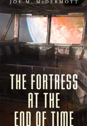 The Fortress at the End of Time (Joe M. Mcdermott)
