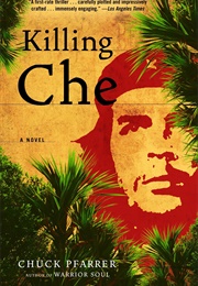 Killing Che (Chuck Pfarrer)