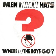 Where Do the Boys Go? - Men Without Hats