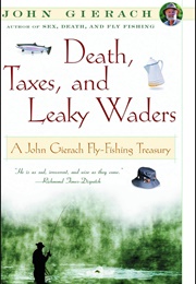 Death, Taxes, and Leaky Waders (John Gierach)