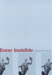 Enter Invisible (Catherine Wing)
