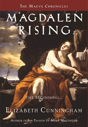 Magdalen Rising: The Beginning (Elizabeth Cunningham)