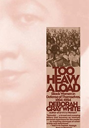 Too Heavy a Load: Black Women in Defense of Themselves (Deborah G. White)
