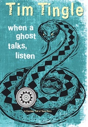 When a Ghost Talks, Listen (Tim Tingle)