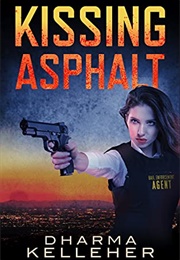Kissing Asphalt (Dharma Kelleher)