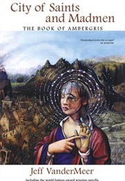 City of Saints and Madmen (Jeff Vandermeer)