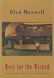 Rest for the Wicked (Glyn Maxwell)