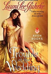 Trouble at the Wedding (Laura Lee Guhrke)