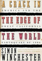 A Crack in the Edge of the World: America & the Great California Earthquake of 1906 (Simon Winchester)