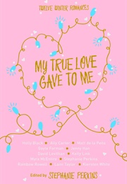 My True Love Gave to Me (Stephanie Perkins (Ed.))