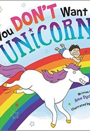 You Don't Want a Unicorn! (Ame Dyckman)