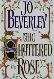 The Shattered Rose (Jo Beverley)