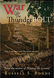 War Like the Thunderbolt: The Battle and Burning of Atlanta (Russell S. Bonds)