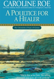 A Poultice for a Healer (Caroline Roe)
