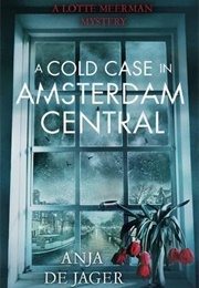A Cold Case in Amsterdam Central (Anja De Jager)