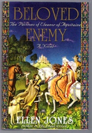 Beloved Enemy: The Passions of Eleanor of Aquitaine (Ellen Jones)
