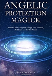Angelic Protection Magick (Ben Woodcroft)