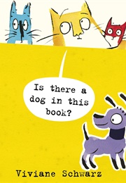 Is There a Dog in This Book? (Viviane Schwarz)