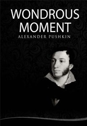 Wondrous Moment: Selected Poetry (Alexander Pushkin)