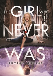 The Girl Who Never Was (Skylar Dorset)