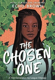The Chosen One: A First-Generation Ivy League Odyssey (Echo Brown)