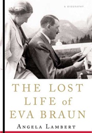 The Lost Life of Eva Braun (Angela Lambert)