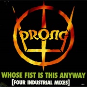 Prong - Whose Fist Is It Anyway?