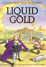 Liquid Gold (Tansy Rayner Roberts)