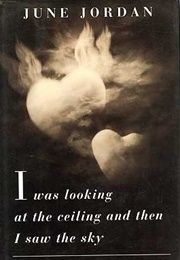 I Was Looking at the Ceiling and Then I Saw the Sky (June Jordan)