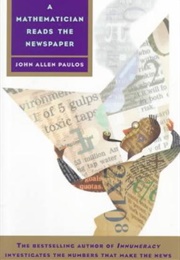 A Mathematician Reads the Newspaper (John Allen Paulos)