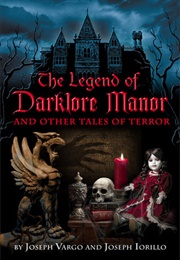 The Legend of Darklore Manor and Other Tales of Terror (Joseph Vargo)