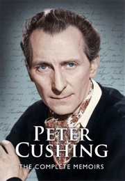 Peter Cushing: The Complete Memoirs (Peter Cushing)