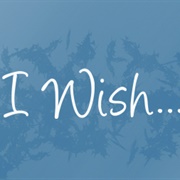 I Wish, I Wish