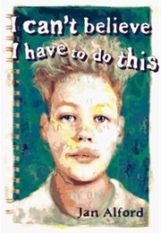 I Can't Believe I Have to Do This (Jan Alford)