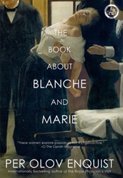 The Book About Blanche and Marie (Per Olov Enquist)
