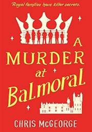A Murder at Balmoral (Chris McGeorge)