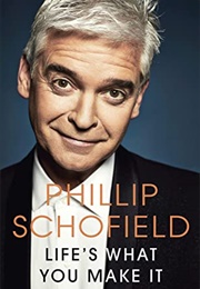 Life&#39;s What You Make It (Phillip Schofield)