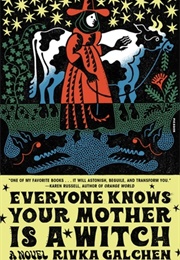 Everyone Knows Your Mother Is a Witch (Rivka Galchen)
