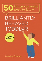 Brilliantly Behaved Toddler (Lorraine Thomas)