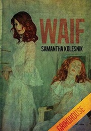 Waif (Samantha Kolesnik)